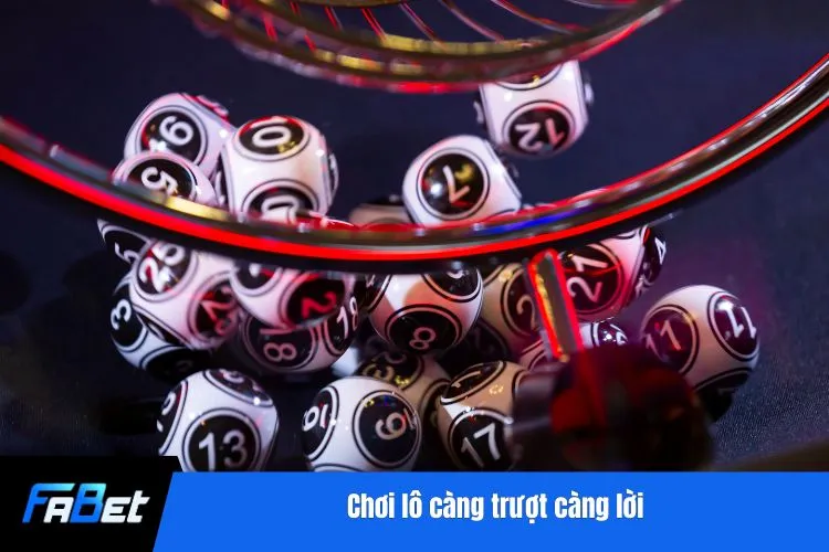 Chơi lô càng trượt càng lời