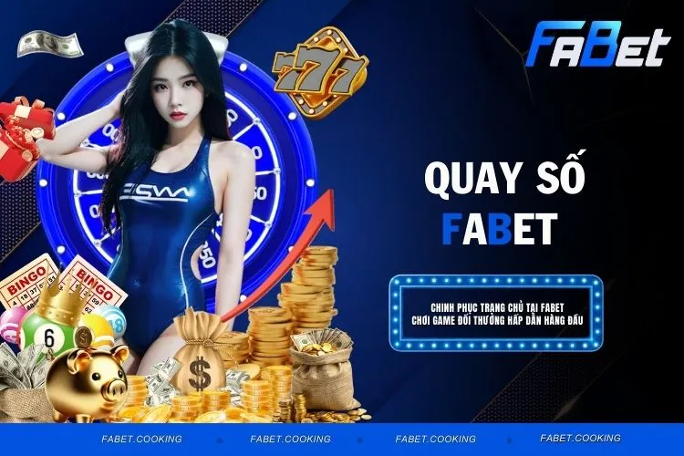 Quay số FABET là gì và lý do tại sao lại hot đến vậy?