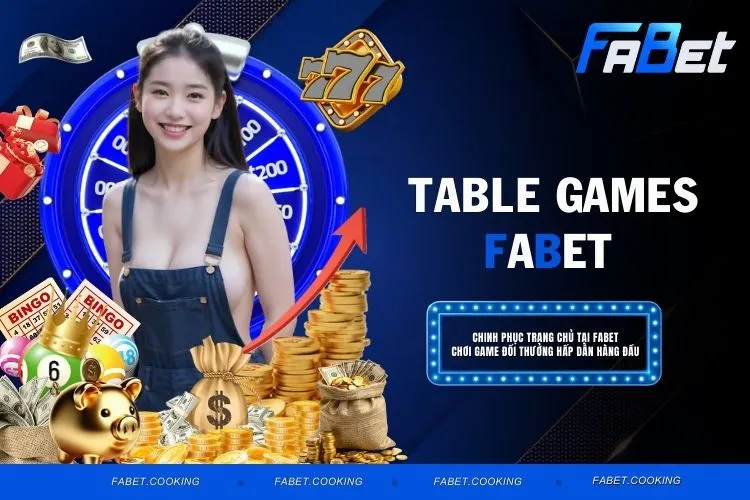 Table Games FABET - Thế Giới Game Bài Cực Chất Tại Nền Tảng