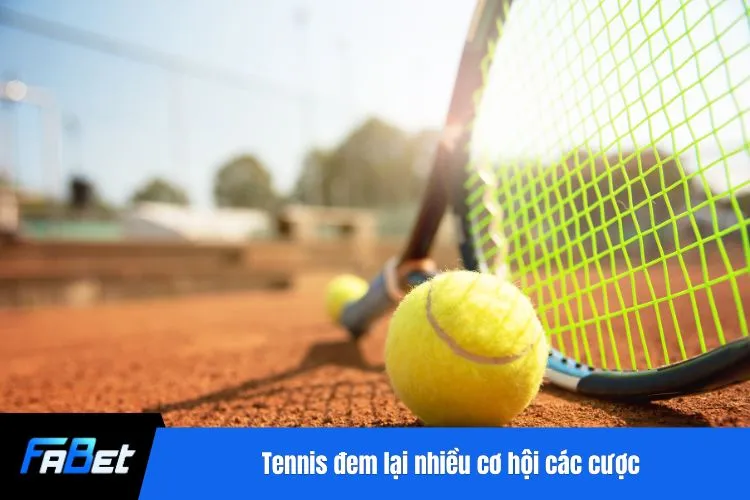Tennis đem lại nhiều cơ hội các cược