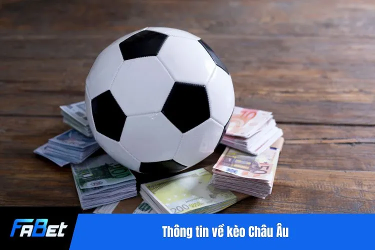 Thông tin về kèo Châu Âu