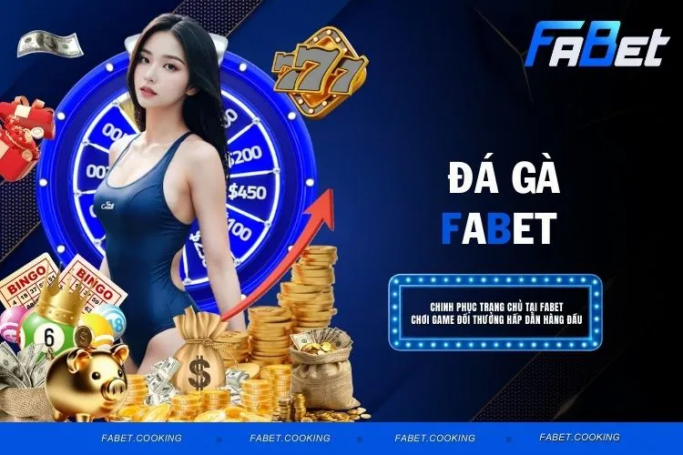 Đá Gà FABET - Trải Nghiệm Cá Cược Đỉnh Cao, Cơ Hội Thắng Lớn