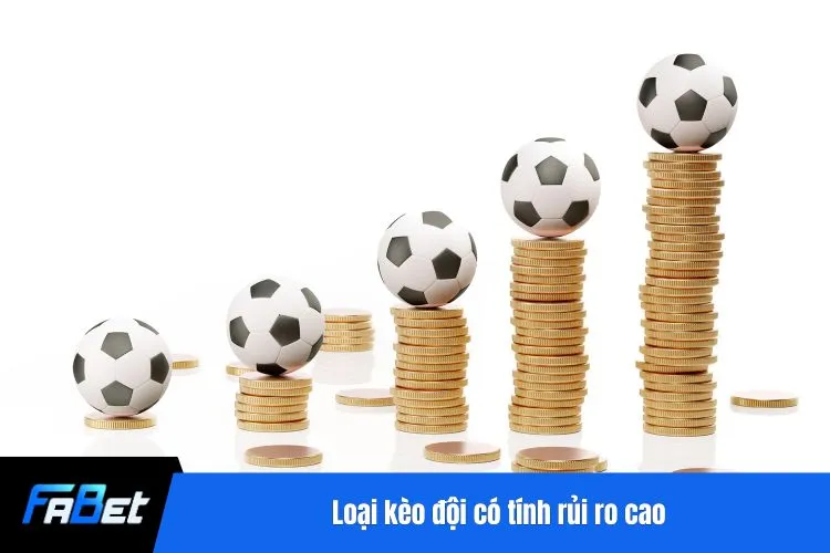 Loại kèo đội có tính rủi ro cao