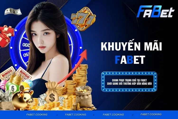 Khuyến Mãi FABET - Ưu Đãi Cực Khủng Nhận Quà Mỗi Ngày
