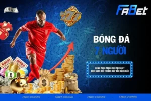 Bóng đá 7 người - Bộ môn hấp dẫn với nhịp độ siêu nhanh