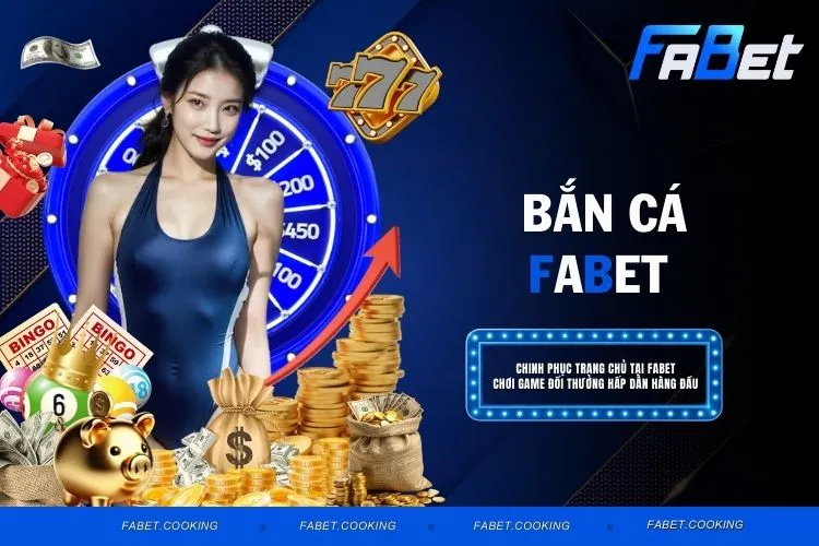 Bắn Cá FABET - Game Đổi Thưởng Đỉnh Cao Tại Thể Thao