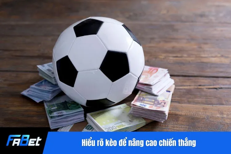 Hiểu rõ kèo để nâng cao chiến thắng