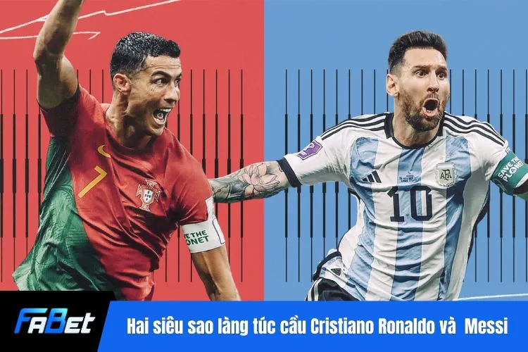 Hai siêu sao làng túc cầu Cristiano Ronaldo và Lionel Messi