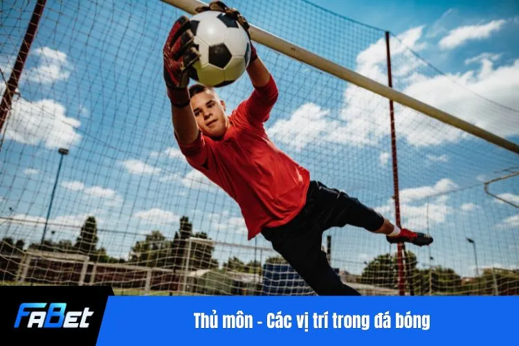 Thủ môn - Các vị trí trong đá bóng