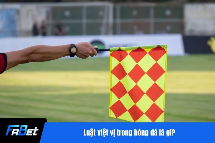 Luật việt vị trong bóng đá là gì?