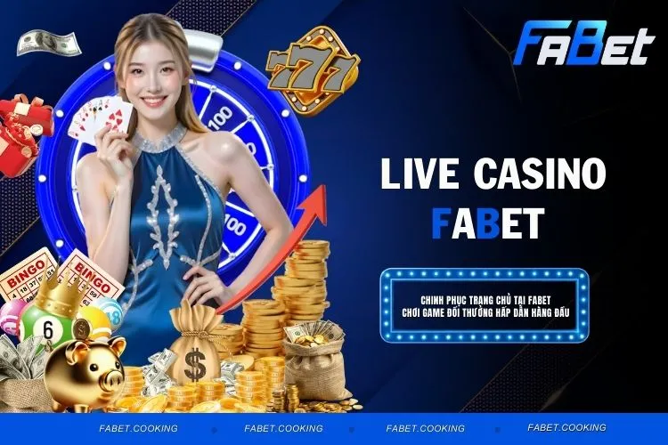 Live Casino FABET - Khám Phá Casino Trực Tuyến Đẳng Cấp