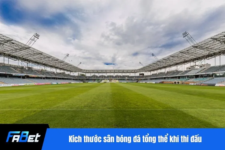 Kích thước sân bóng đá tổng thể khi thi đấu