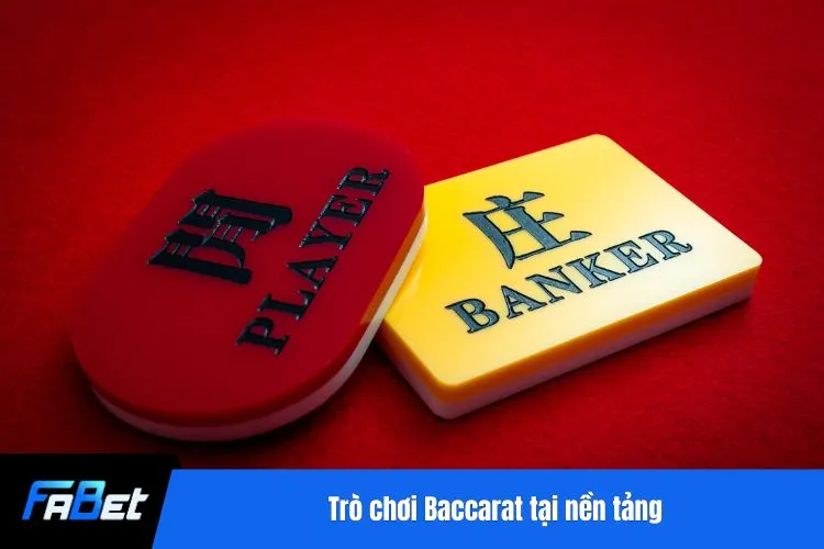 Trò chơi Baccarat tại nền tảng